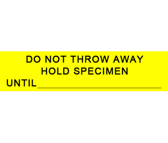 Do not throw away hold specimen until label