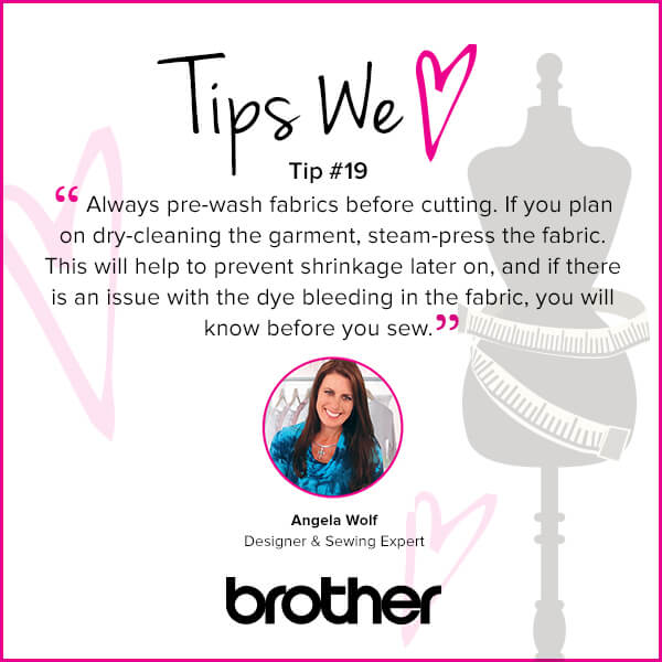 Quick Tip Pretreat fabric before cut