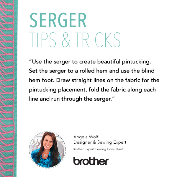Use the serger to create beautiful pintucking. Set the serger to a rolled hem and use a blind hem foot. Draw straight lines on fabric for the pintucking placement, fold the fabric along each line and run through the serger.